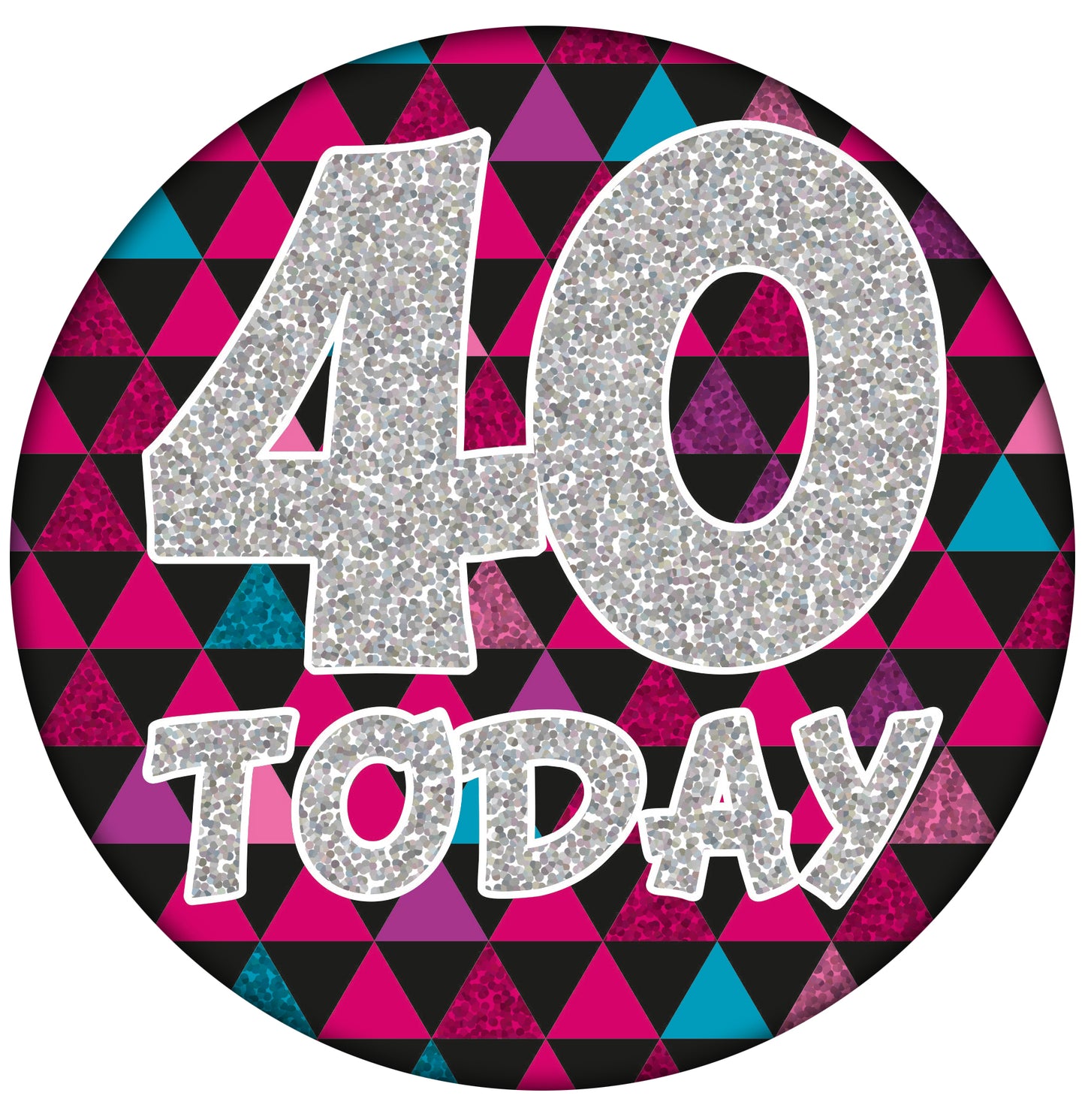 Age 40 Large Birthday Badge Female