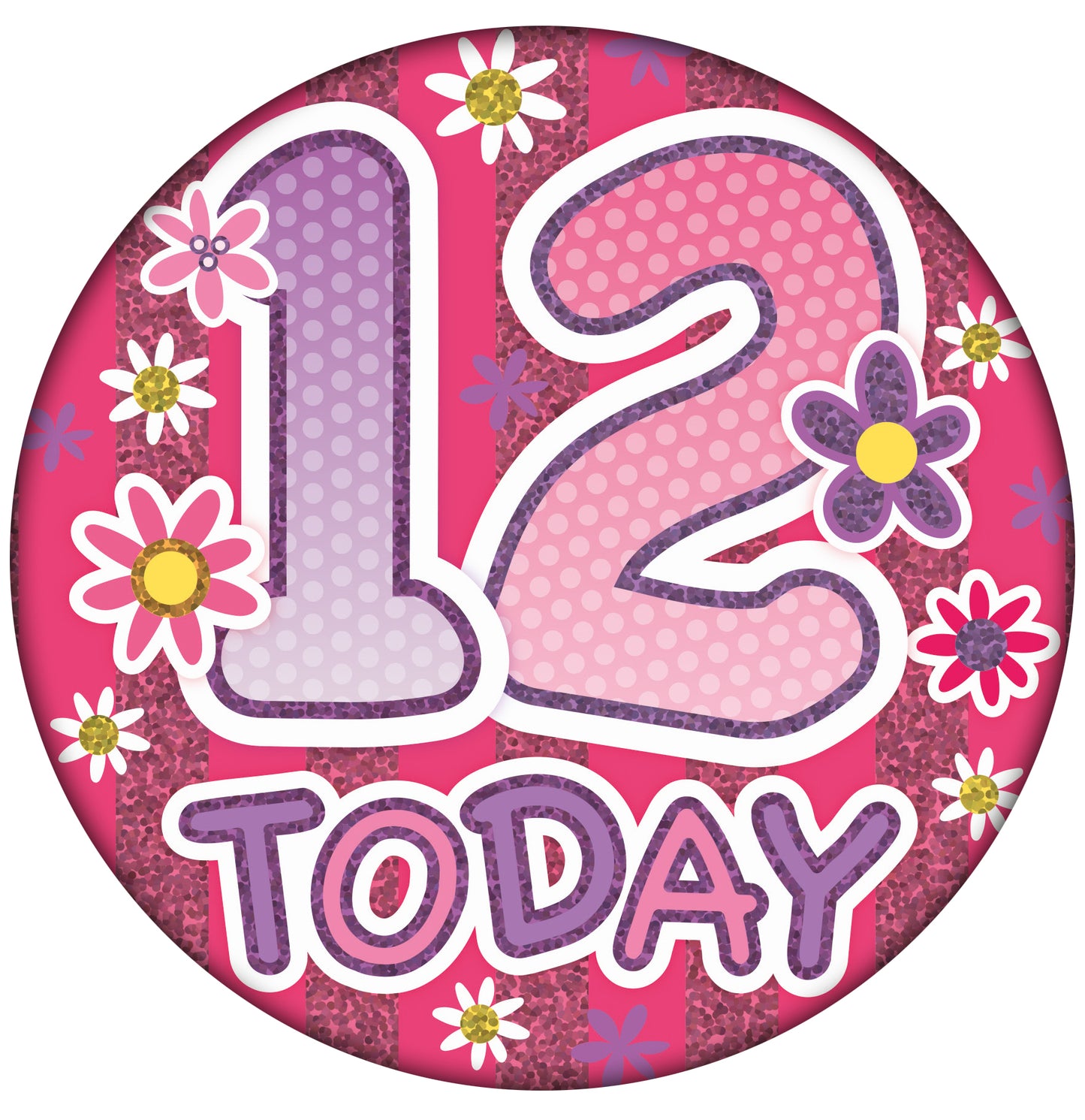 12 Today Pink Holographic Badge