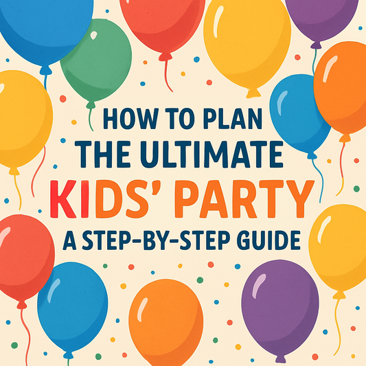 How to Plan the Ultimate Kids' Party: A Step-by-Step Guide