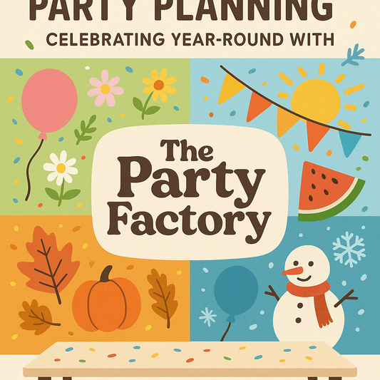 🎉 Seasonal Party Planning: Celebrating Year-Round with The Party Factory