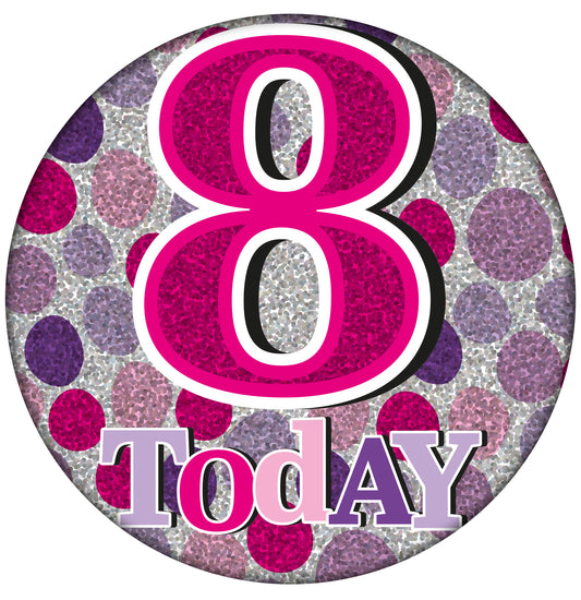 I am 8 Today Pink Holographic Badge