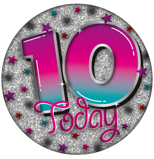 I am 10 Today Pink Holographic Badge