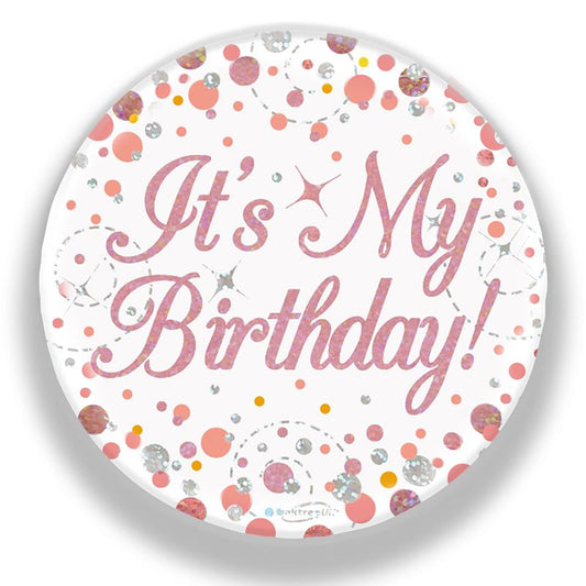 Oaktree 3" Badge It's My Birthday Sparkling Fizz Rose Gold Holographic