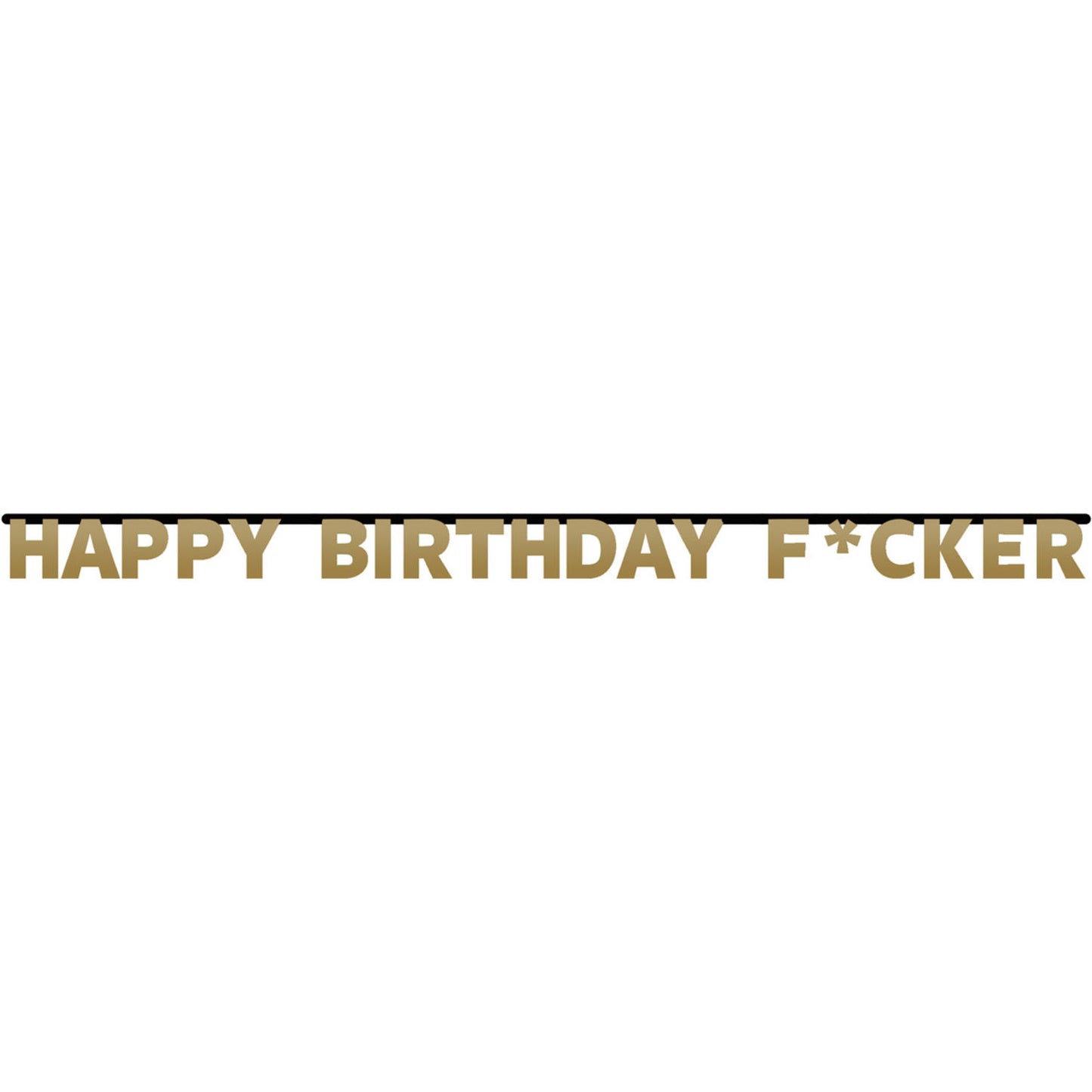 Happy Birthday F*cker Letter Banner