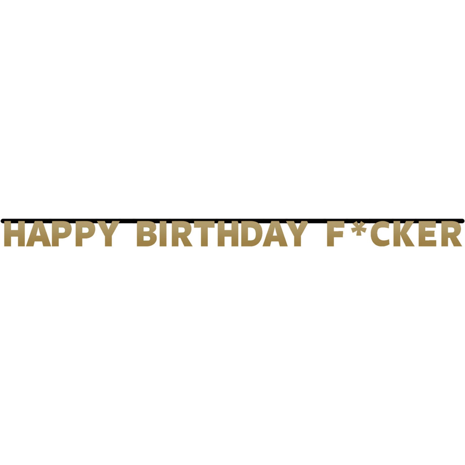 Happy Birthday F*cker Letter Banner