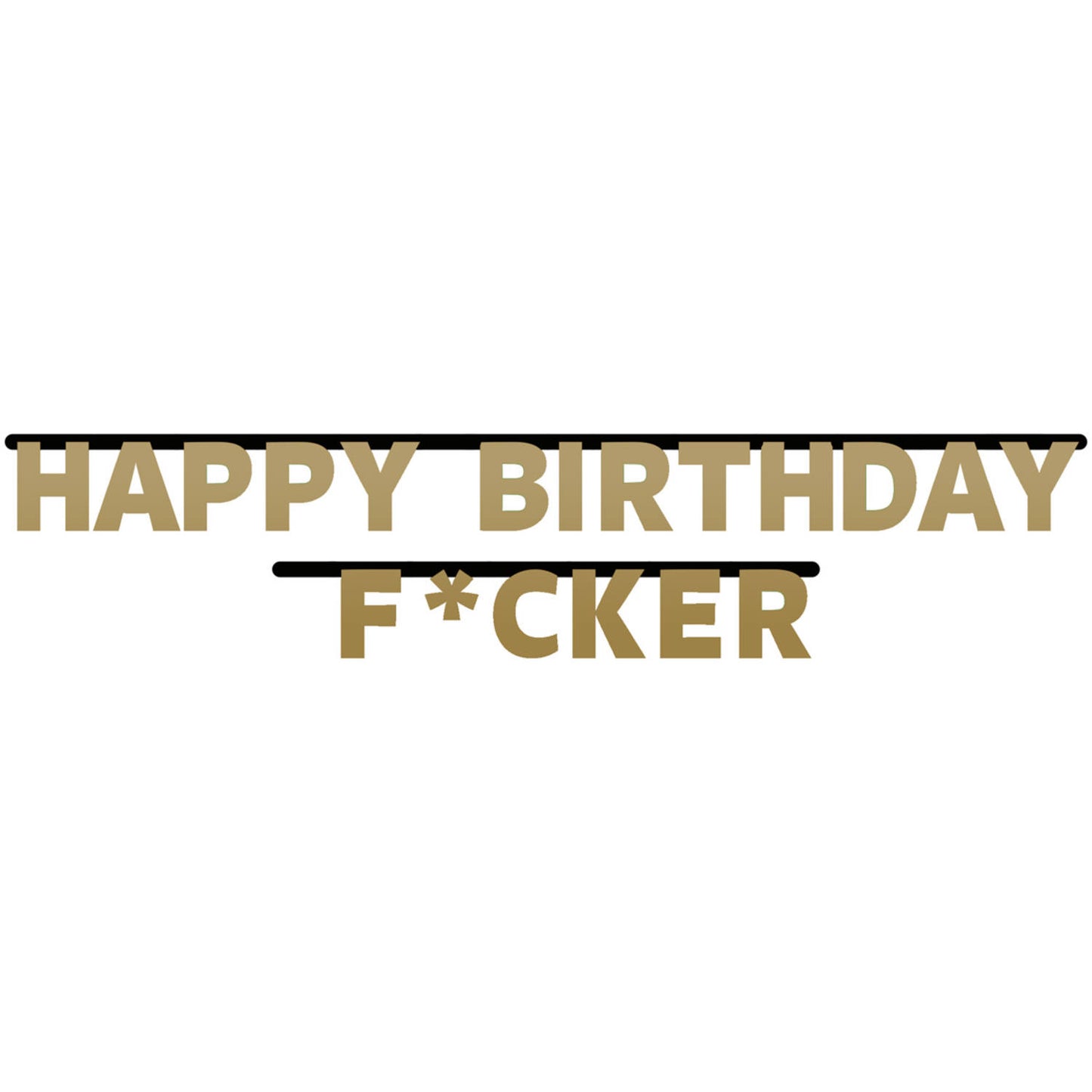 Happy Birthday F*cker Letter Banner